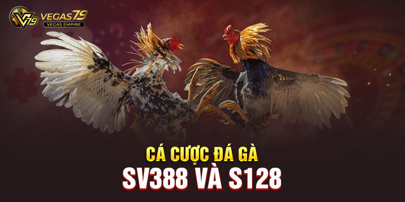 Chơi đá gà Sv388,; S128 tại Vegas79