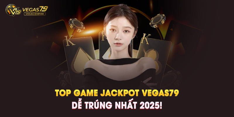 Game Jackpot Vegas79 Là Gì?