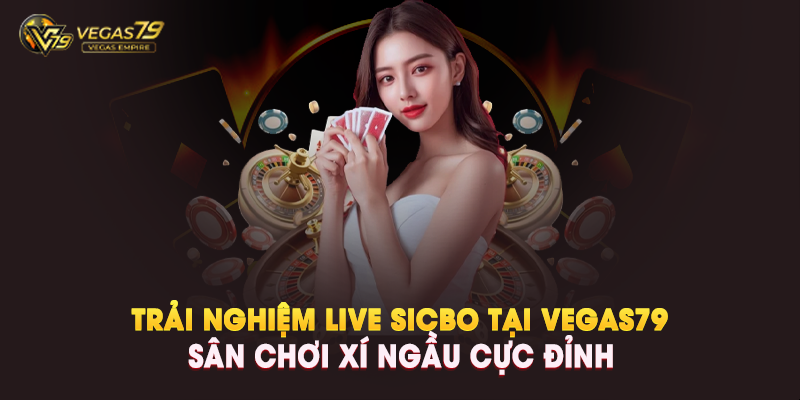 Giới thiệu về Live Sicbo tại Vegas79