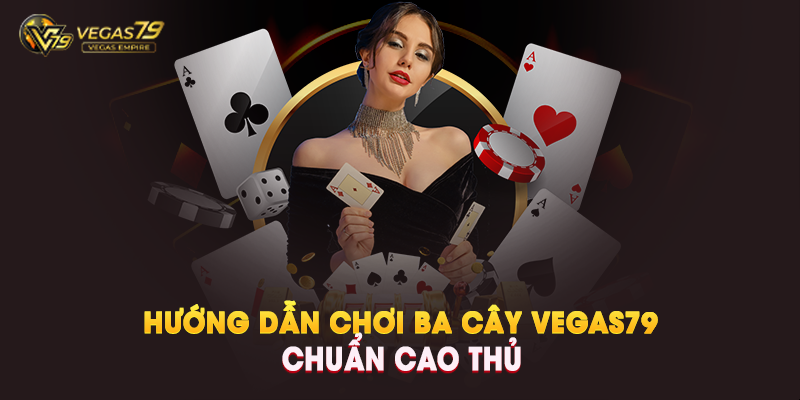 Ba Cây Vegas79 Là Gì?