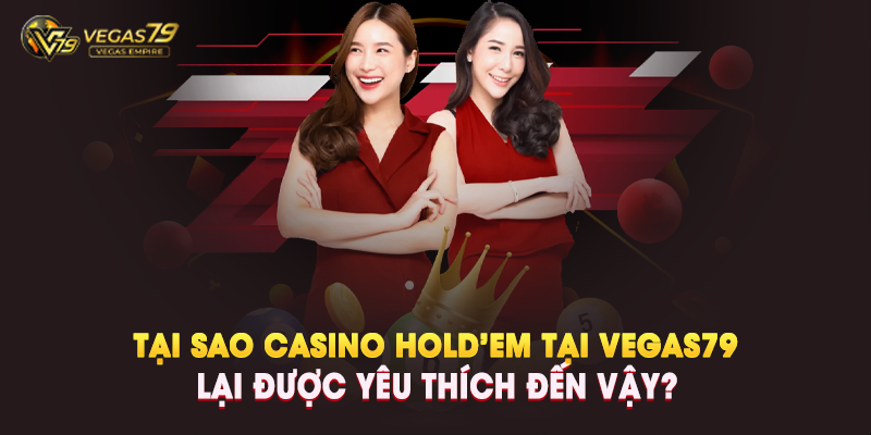 Casino Hold’em tại Vegas79 là gì?