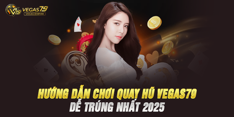 Giới Thiệu Về Quay Hũ Vegas79