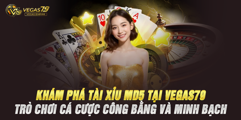 Tài Xỉu MD5 Vegas79 là gì?